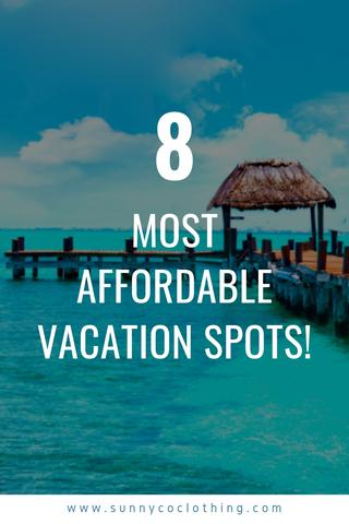 8 Most Affordable Vacation Spots